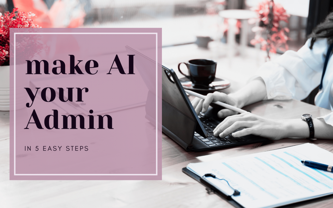 5 Steps to Make AI Your Admin